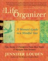 The Life Organizer: A Woman's Guide to a Mindful Year - Jennifer Louden