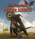 Why Do Animals Become Extinct? (Big Science Ideas) - Bobbie Kalman