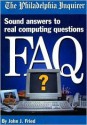 FAQ : Sound answers to real computing questions, A Philadelphia Inquirer Book - John J. Fried