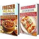 Quick and Easy Meals Cookbook Box Set: 50 Freezer Meals and 40 Microwave Meals Recipes for You and Your Family to Enjoy! (Busy People's Cookbook) - Jessica Meyers