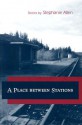 A Place between Stations: Stories - Stephanie Allen