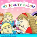 MY BEAUTY SALON (Beauty books for kids Book 3) - Orit Visel, Rina Risnawati