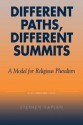 Different Paths, Different Summits: A Model for Religious Pluralism - Stephen Kaplan