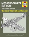 Messerschmitt Bf 109 Owners' Workshop Manual: 1935 Onwards (all marks) - Paul Blackah, Malcolm Lowe