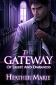 The Gateway of Light and Darkness - Heather Marie