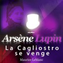 Arsene lupin : la cagliostro se venge - Maurice Leblanc