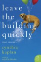 Leave the Building Quickly: True Stories (P.S.) - Cynthia Kaplan