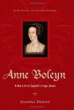 Anne Boleyn: A New Life of England's Tragic Queen - Joanna Denny