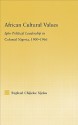 African Cultural Values: Igbo Political Leadership in Colonial Nigeria, 1900-1966 - Raphael Chijioke Njoku