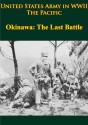 United States Army in WWII - The Pacific - Okinawa: The Last Battle [Illustrated Edition] - Roy E. Appleman, James M. Burns, Russell A. Gugeler, John Stevens