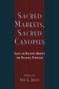 Sacred Markets, Sacred Canopies: Essays on Religious Markets and Religious Pluralism - William Sims Bainbridge, Steve Bruce, Roger Finke, Anthony J. Gill, Eva M. Hamberg, Ted G. Jelen, Daniel V. A. Olson, Thorleif Pettersson, Rodney Stark co-director of the Institute for Studies of Religion Baylor University; author of Religious Hostility, R Stephe