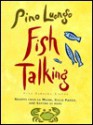 Fish Talking: Recipes from le Madri, Coco Pazzo, and Sapore di mare - Pino Luongo, Barbara Raives