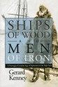 Ships of Wood and Men of Iron: A Norwegian-Canadian Saga of Exploration in the High Arctic - Kenney Gerard