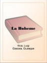 La Boheme - Luigi Illica, Giuseppe Giacosa