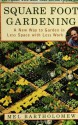 Square Foot Gardening: A New Way to Garden in Less Space with Less Work - Mel Bartholomew