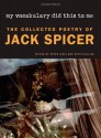 My Vocabulary Did This to Me: The Collected Poetry of Jack Spicer (Wesleyan Poetry Series) - Jack Spicer, Kevin Killian, Peter Gizzi