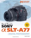 David Busch's Sony Alpha Slt-A77 Guide to Digital Photography - David D. Busch, Alexander S. White, BUSCH