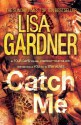 Catch Me - Lisa Gardner