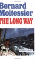 The Long Way - Bernard Moitessier, William Rodarmor