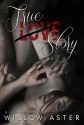 True Love Story - Willow Aster