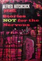 Alfred Hitchcock Presents: Stories Not for the Nervous - Ellis Peters, Dorothy L. Sayers, Alfred Hitchcock, Robert Arthur, Joseph Payne Brennan, Fredric Brown, Idris Seabright, Julian May, Henry Slesar, Margaret St. Clair, Jack Ritchie, Lucille Fletcher, Carter Dickson, Michael Gilbert, Miriam Allen deFord, Allan Ullman, Hal D