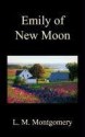 Emily of New Moon - L.M. Montgomery