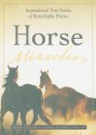 Horse Miracles: Inspirational True Stories of Remarkable Horses - Brad Steiger, Sherry Hansen Steiger