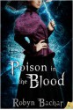 Poison in the Blood - Robyn Bachar