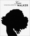 Kara Walker: Pictures from Another Time - Kara Walker, Thelma Golden