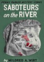 Saboteurs on the River - Mildred A. Wirt