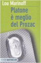 Platone è meglio del Prozac - Lou Marinoff