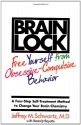 Brain Lock: Free Yourself from Obsessive-Compulsive Behavior - Jeffrey M. Schwartz, Beverly Beyette