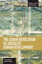 The Cuban Revolution as Socialist Human Development - Henry Veltmeyer, Mark Rushton