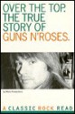 Over the Top: The True Story of Guns N' Roses - Mark Putterford, Mick Wall, Malcolm Dome