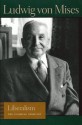 Liberalism: The Classical Tradition - Ludwig von Mises, Bettina Greaves