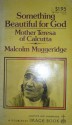 Something Beautiful for God: Mother Teresa of Calcutta - Malcolm Muggeridge