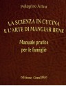 La scienza in cucina e l'arte di mangiar bene - Pellegrino Artusi, Piero Garbolino