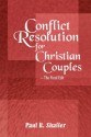 Conflict Resolution For Christian Couples - Paul R. Shaffer