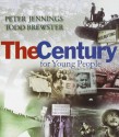 The Century for Young People - Peter Jennings, Todd Brewster