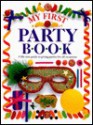 My First Party Book - Angela Wilkes, Marie Greenwood, Brian Delf, Mathewson Bull