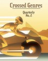 Crossed Genres Quarterly 2 - Bart R. Leib, Kay T. Holt, Kelly Jennings, Leow Hui Min Annabeth, Tracie Welser, Nathan Crowder, Adam Israel, K.B. Lawrence, Athena Andreadis, Barbara Krasnoff, Jamie Mason, John P. Murphy, Aaron Polson, Erik T. Johnson, Billy Wong, Gray Rinehart, Andrew Penn Romine, Tom