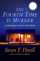 The Fourth Time Is Murder - Steven F. Havill