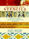 Decorating With Stencils: Innovative Designs, Step-By-Step Instructions, Templates - Tony Roche, Patricia Monahan