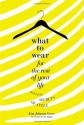 What to Wear for the Rest of Your Life: Ageless Secrets of Style - Kim Johnson Gross