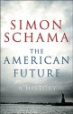 The American Future: A History - Simon Schama