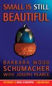 Small Is Still Beautiful - Joseph Pearce, Barbara Wood Schumacher