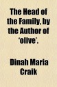 The Head of the Family, by the Author of 'Olive'. - Dinah Maria Mulock Craik