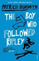 The Boy Who Followed Ripley - Patricia Highsmith