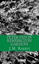 Peter Pan in Kensington Gardens - J.M. Barrie