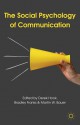 The Social Psychology of Communication - Derek Hook, Bradley Franks, Martin Bauer